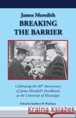 James Meredith: Breaking the Barrier Kathleen W. Wickham 9780916242909 Sanctuary Editions