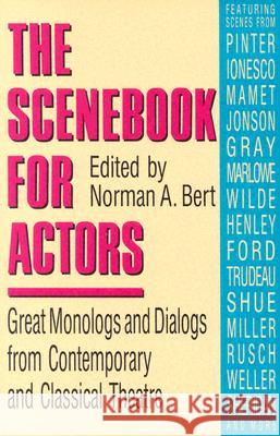 Scenebook for Actors: Great Monologs & Dialogs from Contemporary & Classical Theatre Norman A. Bert 9780916260651 