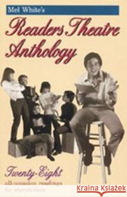 Mel White's Reader's Theatre Anthology: A Collection of 28 Readings White, Melvin R. 9780916260866 Meriwether Publishing