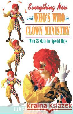 Everything New and Who's Who in Clown Ministry Litherland, Janet 9780916260996 Meriwether Publishing