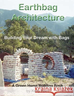 Earthbag Architecture: Building Your Dream with Bags Kelly Hart Dr Owen Geiger 9780916289409