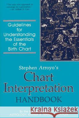 Chart Interpretation Handbook: Guidelines for Understanding the Essentials of the Birth Chart Stephen Arroyo Jerilynn Marshall 9780916360498 CRCS Publications