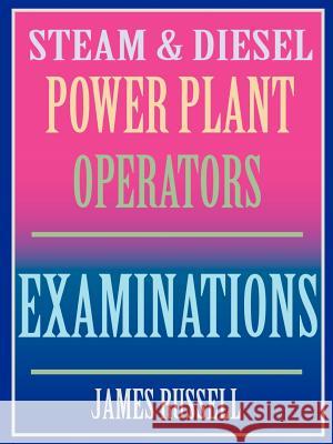 Steam & Diesel Power Plant Operators Examinations James Russell 9780916367084 
