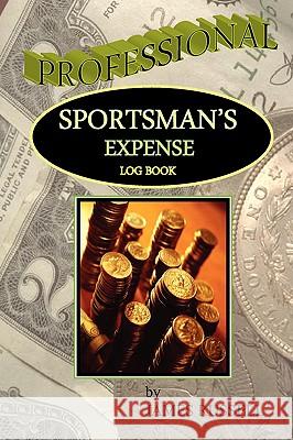 Professional Sportsman's Expense Log Book James Russell 9780916367619 James Russell