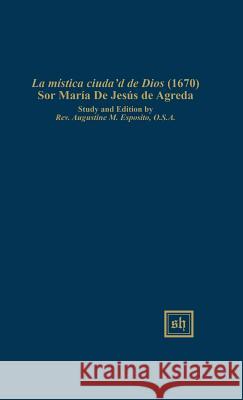 La Místlca Ciudad de Dios (1670) Esposito, Rev Augustine M. 9780916379674 Scripta Humanistica