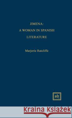 Jimena: A Woman in Spanish Literature Marjorie Ratcliffe 9780916379940 Scripta Humanistica