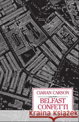 Belfast Confetti Ciaran Carson 9780916390402 Wake Forest University Press