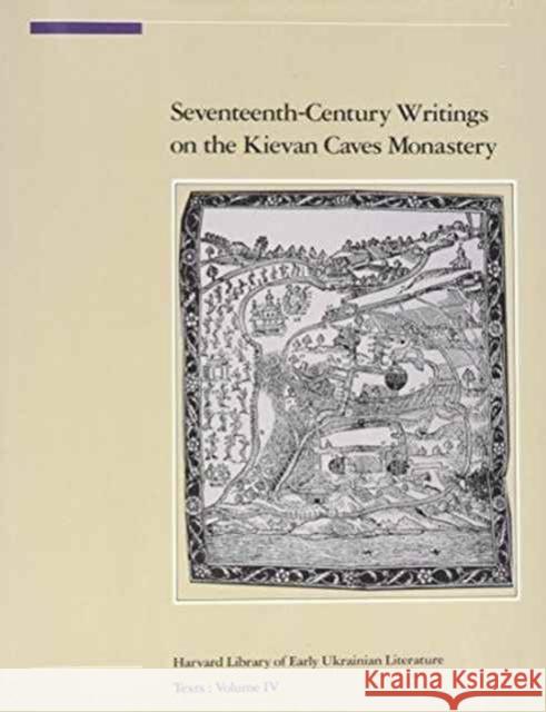 Seventeenth-Century Writings on the Kievan Caves Monastery Lewin, Paulina 9780916458249 Huri
