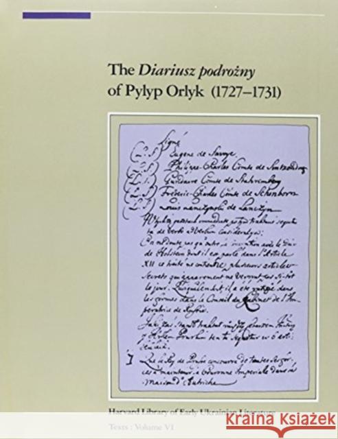 The Diariusz Podrozny of Pylyp Orlyk Orlyk, Pylyp 9780916458263 Ukrainian Research Institute of Harvard Unive