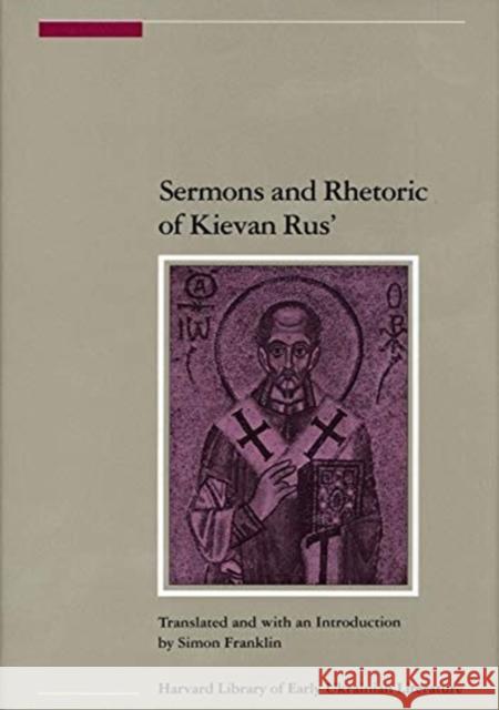Sermons and Rhetoric of Kievan Rus' Franklin, Simon 9780916458416
