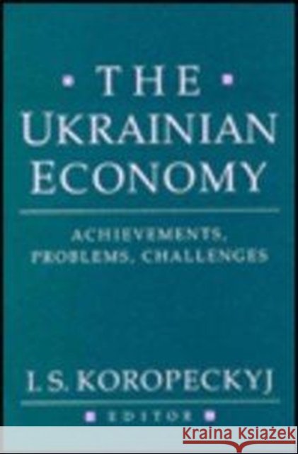 The Ukrainian Economy - Achievements, Problems, Challenges I. S. Koropeckyj 9780916458515 Harvard Ukrainian Research Institute