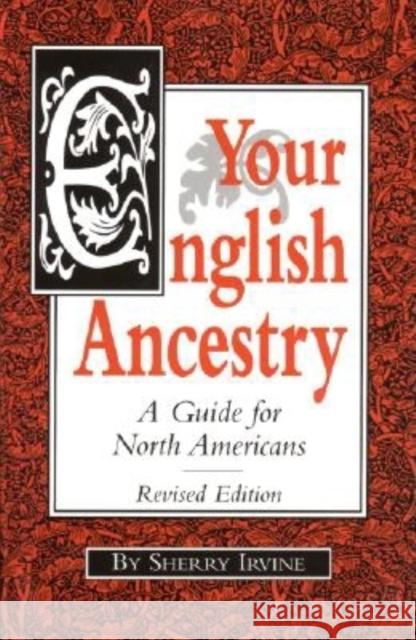 Your English Ancestry: A Guide for North Americans Sherry Irvine 9780916489847