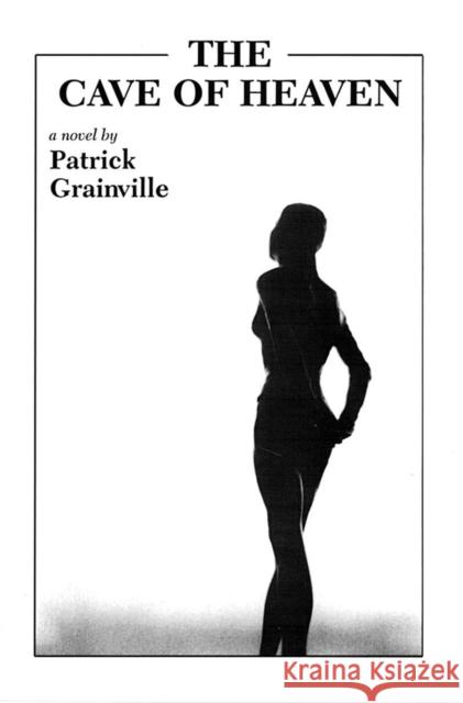 The Cave of Heaven Grainville, Patrick 9780916583682 Dalkey Archive Press