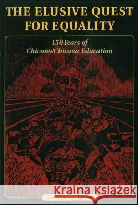 The Elusive Quest for Quality: 150 Years of Chicano Chicana Education Jose Moreno 9780916690335