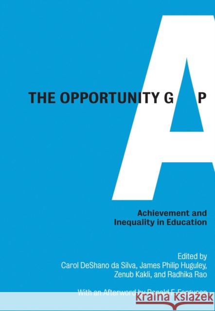The Opportunity Gap: Achievement and Inequality in Education Da Silva, Carol Deshano 9780916690472