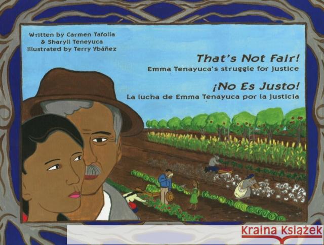 That's Not Fair! / ¡No Es Justo!: Emma Tenayuca's Struggle for Justice/La Lucha de Emma Tenayuca Por La Justicia Tafolla, Carmen 9780916727338 Wings Press (TX)