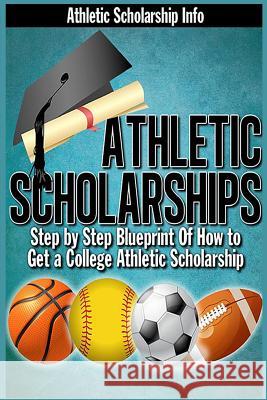 Athletic Scholarships: Step By Step Blueprint For Playing College Sports West, Lynn 9780916744076 Lanie Dills