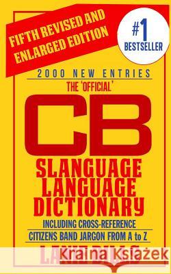 The 'official' CB Slanguage Language Dictionary (Including Cross Reference) Lanie Dills 9780916744083 