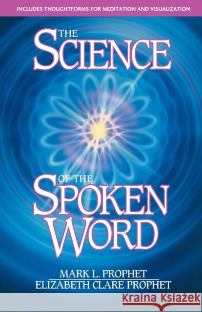 The Science of the Spoken Word Prophet, Mark L. 9780916766078