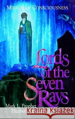 Lords of the Seven Rays Mark L. Prophet Elizabeth Clare Prophet 9780916766757 Summit University Press