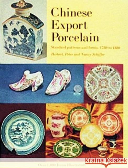 Chinese Export Porcelain, Standard Patterns and Forms, 1780-1880 Peter Schiffer Herbert F. Schiffer Nancy N. Schiffer 9780916838010 Schiffer Publishing