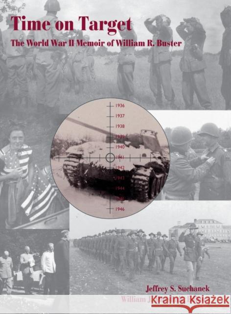 Time on Target: The World War II Memoir of William R. Buster Buster, William R. 9780916968267 University Press of Kentucky