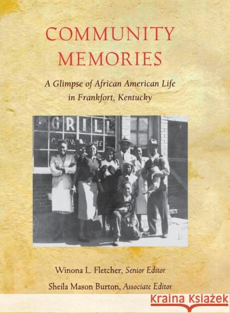 Community Memories: A Glimpse of African American Life in Frankfort, Kentucky Fletcher, Winona L. 9780916968304 Kentucky Historical Society