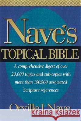 Nave's Topical Bible-KJV Orville J. Nave 9780917006029 Hendrickson Publishers