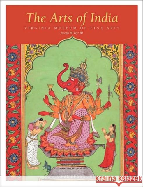 The Arts of India Joseph M. Dye 9780917046605 Virginia Museum of Fine Arts