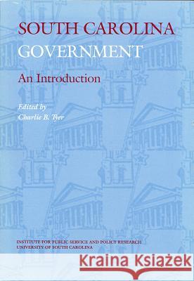 South Carolina Government: An Introduction Charlie B. Tyer 9780917069123 University of South Carolina Press