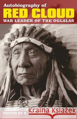 Autobiography of Red Cloud: War Leader of the Oglalas R. Eli Paul Charles Wesley Allen R. Eli Paul 9780917298509 Montana Historical Society Press