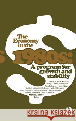 The Economy in the 1980s: A Program for Growth Stability Boskin Michael J Boskin  9780917616396