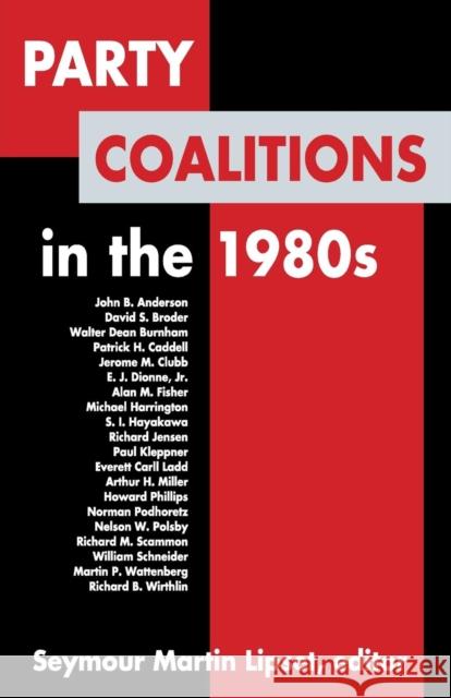 Party Coalitions in the 1980s Lipset Professor Seymour Martin Lipset  9780917616433