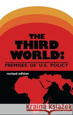 Third World: Premises of U.S.Policy W.Scott Thompson   9780917616570 Transaction Publishers