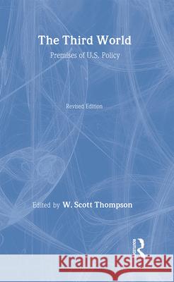 Third World: Premises of U.S.Policy W.Scott Thompson   9780917616587 Transaction Publishers