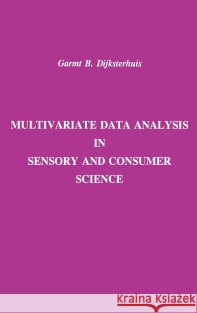 Multivariate Data Analysis in Sensory and Consumer Science Garmt B. Dijksterhuis 9780917678417 Food & Nutrition Press, Incorporated