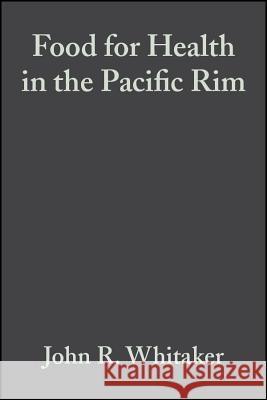 Food for Health in the Pacific Rim: Third Interational Conference of Food Science and Technology John R. Whitaker 9780917678462