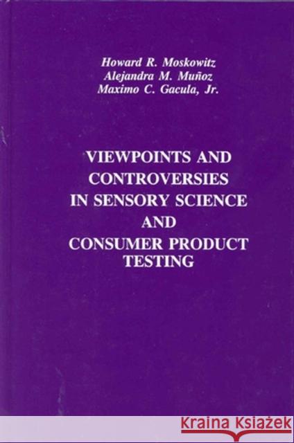Viewpoints and Controversies in Sensory Science and Consumer Product Testing Howard R. Moskowitz 9780917678578 Food & Nutrition Press, Incorporated