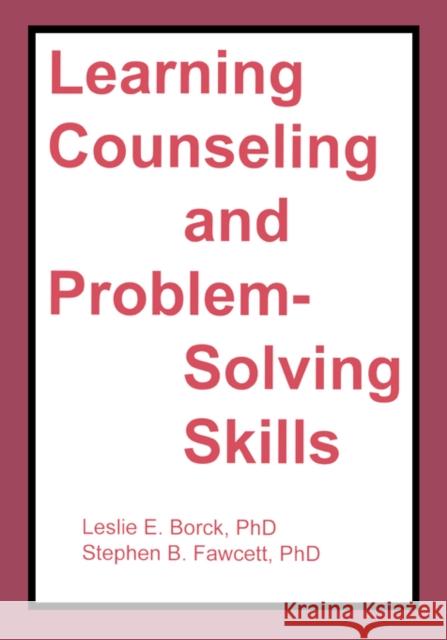 Learning Counseling and Problem-Solving Skills Leslie E. Borck Stephen B. Fawcett 9780917724350 Haworth Press