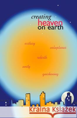 Creating Heaven on Earth Robert Lester Peck 9780917828096