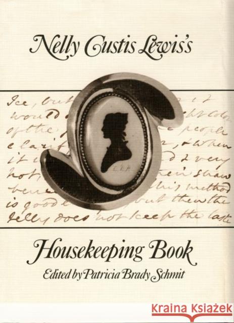 Nelly Custis Lewis's Housekeeping Book Nelly Custis Lewis Patricia Brady Schmit Historic New Orleans Collection 9780917860096 University of South Carolina Press