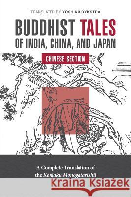 Buddhist Tales of India, China, and Japan: Chinese Section Yoshiko Dykstra 9780917880070 University of Hawaii Press