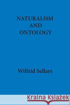 Naturalism and Ontology Wilfrid Sellars 9780917930164 Ridgeview Publishing Company