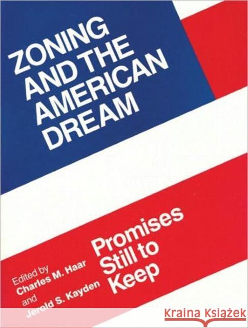 Zoning and the American Dream: Promises Still to Keep Haar, Charles 9780918286574