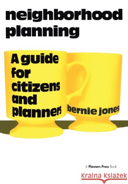 Neighborhood Planning: A Guide for Citizens and Planners Jones, Bernie 9780918286673