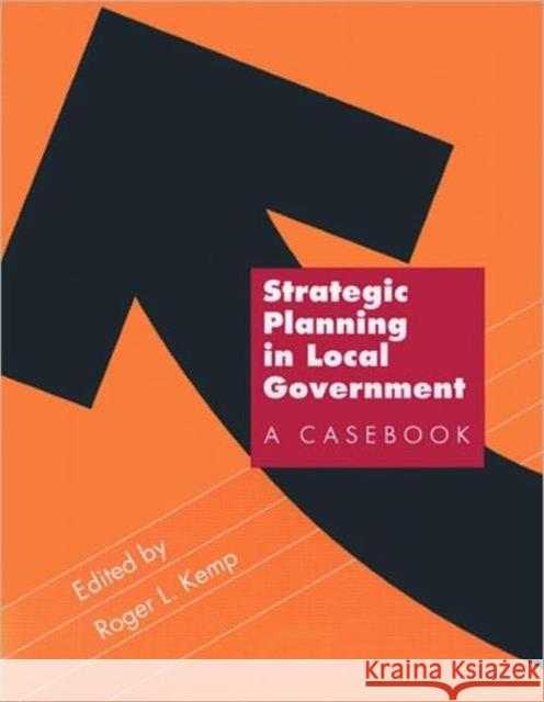 Strategic Planning in Local Government Kemp, Roger 9780918286772 APA Planners Press