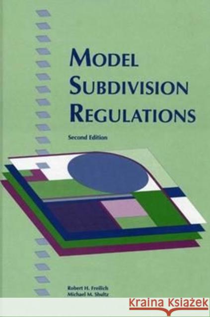 Model Subdivision Regulations: Planning and Law Freilich, Robert H. 9780918286888 American Planning Association