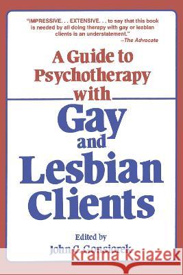 A Guide to Psychotherapy with Gay & Lesbian Clients Gonsiorek, John 9780918393036 Harrington Park Press