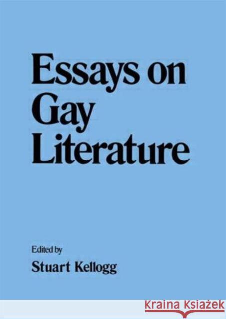 Essays on Gay Literature Stuart Kellogg 9780918393098 Harrington Park Press