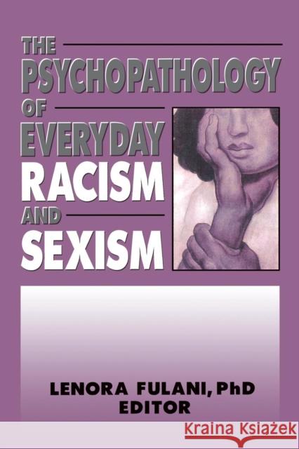 The Psychopathology of Everyday Racism and Sexism Lenora Fulani 9780918393517 Harrington Park Press